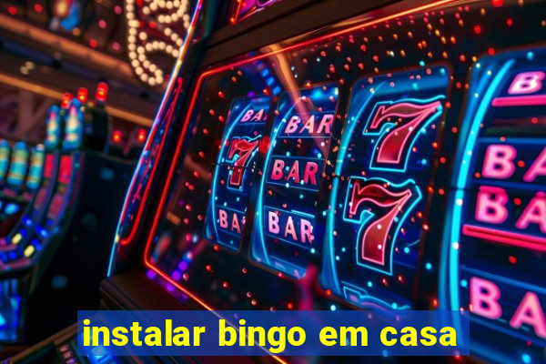 instalar bingo em casa